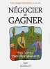 Négocier et gagner. Desaulniers Louis-georges