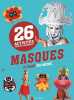 Activités faciles et originales: 26 masques à faire soi-même. Pied Savine  Desbenoît-Charpiot Stéphanie  Gruner Christophe  Ughetto Philippe