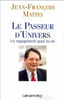 Le Passeur d'univers. Mattei J.-F