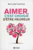 Aimer c'est choisir d'être heureux. Kaufman Barry neil  Lalanne Luc-bernard