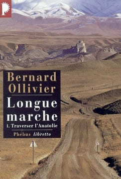 Longue marche tome 1 : Traverser l'Anatolie. Ollivier Bernard