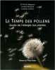 Le Temps des pollens: Guide de l'allergie aux plantes. Miguéres Michel  Brossard Corinne  Ladevie Laurence  Didier Alain