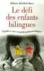 Le défi des enfants bilingues: Grandir et vivre en parlant plusieurs langues. Abdelilah-Bauer Barbara