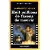 Huit millions de façons de mourir (Roman noir). Block Lawrence  Fitzgerald Rosine