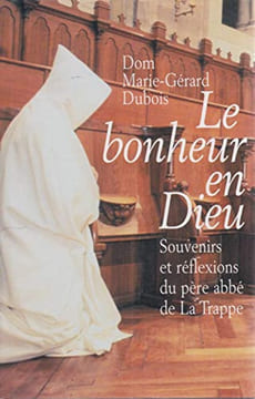 Le bonheur en Dieu : Souvenirs et réflexions du père abbé de La Trappe. Dubois Marie-Gérard  Damien Michel