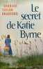 Le secret de Katie Byrne. Bradford Barbara Taylor  Vlérick Colette