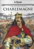 Les grands personnages de l'Histoire en bandes dessinées Tome 3 : Charlemagne. * Dessin : Lemercier (Gwendal) * Scénario : Bruneau (Clotilde) Delmas ...