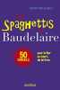 Les Spaghettis de Baudelaire. MAUGENEST Thierry