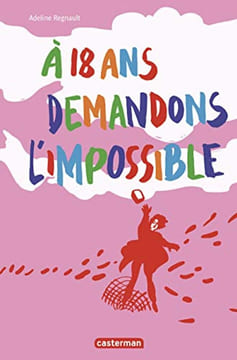 A 18 ans demandons l'impossible : Mon journal de mai 68. Regnault Adeline Neuville Elsa