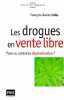 Faut-il mettre les drogues en vente libre. François-Xavier Colle