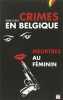 Crimes en Belgique : Meurtres au Feminin. Guelff Pierre