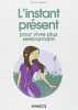 L'instant présent: Pour vivre plus sereinement. Jézéquel Myriam