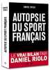 Autopsie du sport français. Riolo Daniel  Taisne Pierrick  Breard Antoine  Camacho Eric  Latruberce Max