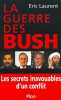 La guerre des Bush : Les secrets inavouables d'un conflit. Laurent Eric