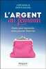 L'argent au féminin - Guide pour reprendre votre pouvoir financier. Berthiaume Véronique