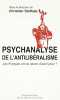 Psychanalyse de l'antilibéralisme - Les français ont-ils raison d'avoir peur. Stoffaes Christian