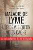Maladie de Lyme : L'épidémie qu'on vous cache. Schaller Viviane  Horowitz Richard dr