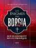 ENIGMES DE BORGIA. Lebrun Sandra  Audrain Loïc  Galliez Roxane Marie