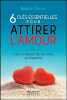 6 clés essentielles pour attirer l'amour - Créer la relation de vos rêves ça s'apprend. Coicou Régine