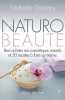 Naturo-beauté: Bien acheter ses cosmétiques naturels et 50 recettes à faire soi-même. Grosrey-Lajonc Nathalie
