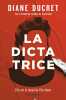 La Dictatrice. Diane Ducret