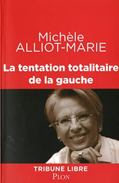 La tentation totalitaire de la gauche. Alliot-Marie Michèle
