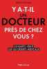 Y'a-t-il un docteur près de chez vous ? - L'enquête vérité sur les déserts médicaux. Azoulai Minou