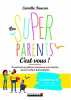 Les supers parents c'est vous !). FAUCON CAMILLE