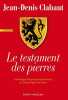 Le Testament des Pierres. Clabaut Jean-Denis