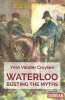 Waterloo busting the myths. Vander Cruysen Yves  stephenson Paul  Quinton Alan