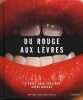 Du rouge aux lèvres - Le guide pour sublimer votre bouche. Devedlaka-Price Natasha  Ackland Mick  Moore Casey