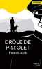 Dr&ocirc;le de pistolet. Ryck Francis