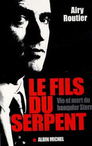 Le Fils du serpent: Vie et mort du banquier Stern