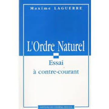 L ordre naturel essai a contre courant. Laguerre Maxime