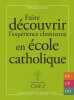 Faire découvrir l'expérience chrétienne en école catholique : Cycle 2. Diffusion Catéchistique Lyon