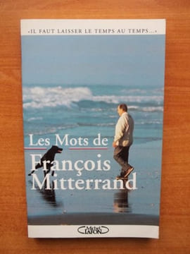 Les mots de François Mitterrand. Méritens Patrice De