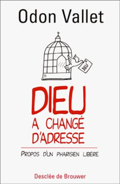 Dieu a changé d'adresse : Propos d'un Pharisien libéré. Vallet Odon