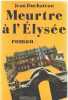 Meurtre a l'Elysee. Jean Duchateau