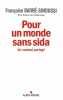 Pour un monde sans sida : Un combat partagé. Françoise Barré-Sinoussi  François Bouvier