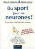 Du sport pour les neurones ! : A tout âge musclez votre cerveau. Allen Bragdon  David Gamon  Julien Ramonet (traduction)