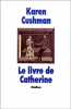 Le Livre de Catherine. Cushman Karen  Fetjö Raphaël