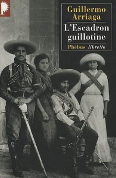 L'Escadron guillotine. Arriaga Guillermo Gaudry François