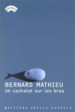 Un cachalot sur les bras. Bernard Mathieu