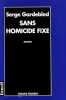Sans homicide fixe. Gardebled Serge