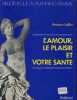 L'amour le plaisir et votre santé. Lallier Antoine