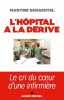 L'hôpital à la dérive - Le cri du coeur d'une infirmière. Martine Schachtel