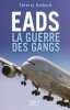 EADS : La guerre des gangs. Gadault Thierry