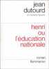 Henri ou l'education nationale. Dutourd Jean