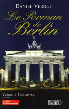 Le roman de Berlin. Vernet Daniel