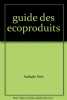 Guide des Ecoproduits. Nathalie Petit